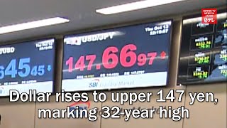 Dollar rises to upper 147 yen, marking 32-year high