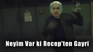 Kılıçdaroğlu - neyim var ki - Recepten Gayri[ Devlet bahçeli]