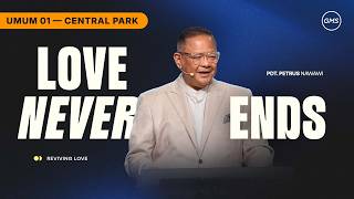 IBADAH UMUM 1 | LOVE NEVER ENDS - PDT. PETRUS NAWAWI (GMS CENTRAL PARK)