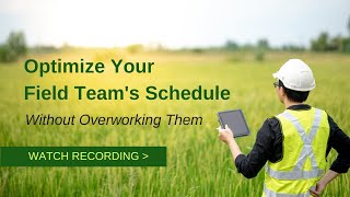 Optimize Your Field Team's Schedule