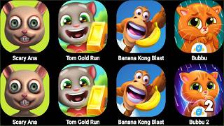 Scary Ana,Tom Gold Run,Banana Kong Blast,Bubbu 2...
