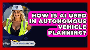 How Is AI Used In Autonomous Vehicle Planning? - Civil Engineering Explained