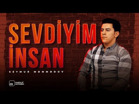 Seymur Məmmədov — Sevdiyim İnsan (Rəsmi Musiqi Videosu)