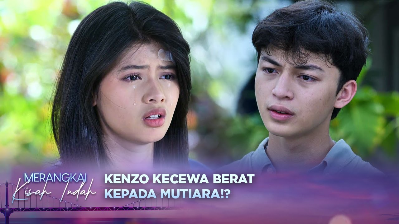 Cek Cok! Kenzo Salahin Mutiara Karena Semnyikan Aurel!? | Merangkai Kisah Indah - Episode 149