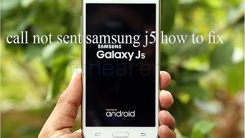 call not sent samsung j5 how to fix