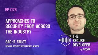 EP 078 - Approaches To Security From Across The Industry With Sacha Faust