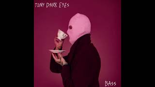 Tony Dark Eyes - Bass | Official Audio