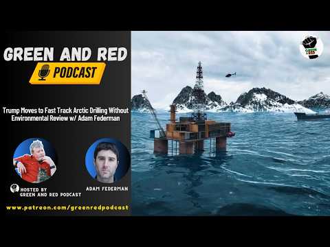 Trump Moves to Fast Track Arctic Drilling Without Environmental Review w/ Adam Federman