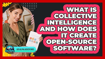What Is Collective Intelligence And How Does It Create Open-source Software? - Gen Alpha Adventures