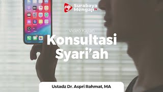 Konsultasi Syari'ah - Ustadz Dr. Aspri Rahmat Azai, M.A.