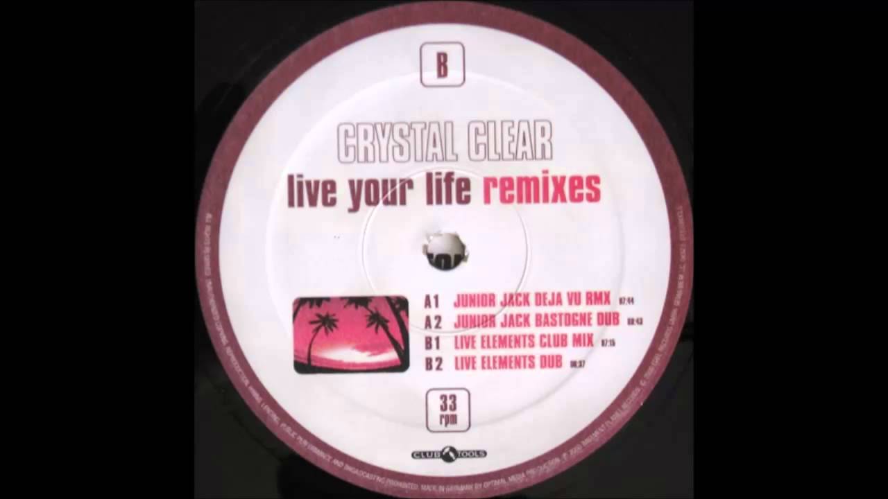 Crystal Clear - Live Your Life (Junior Jack Bastogne Dub)