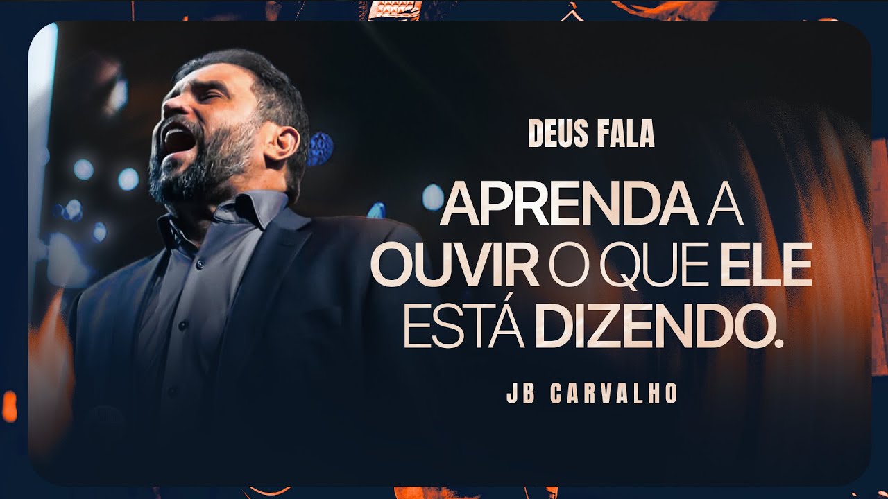 Deus Fala - Aprenda a ouvir o que Ele está dizendo | JB Carvalho