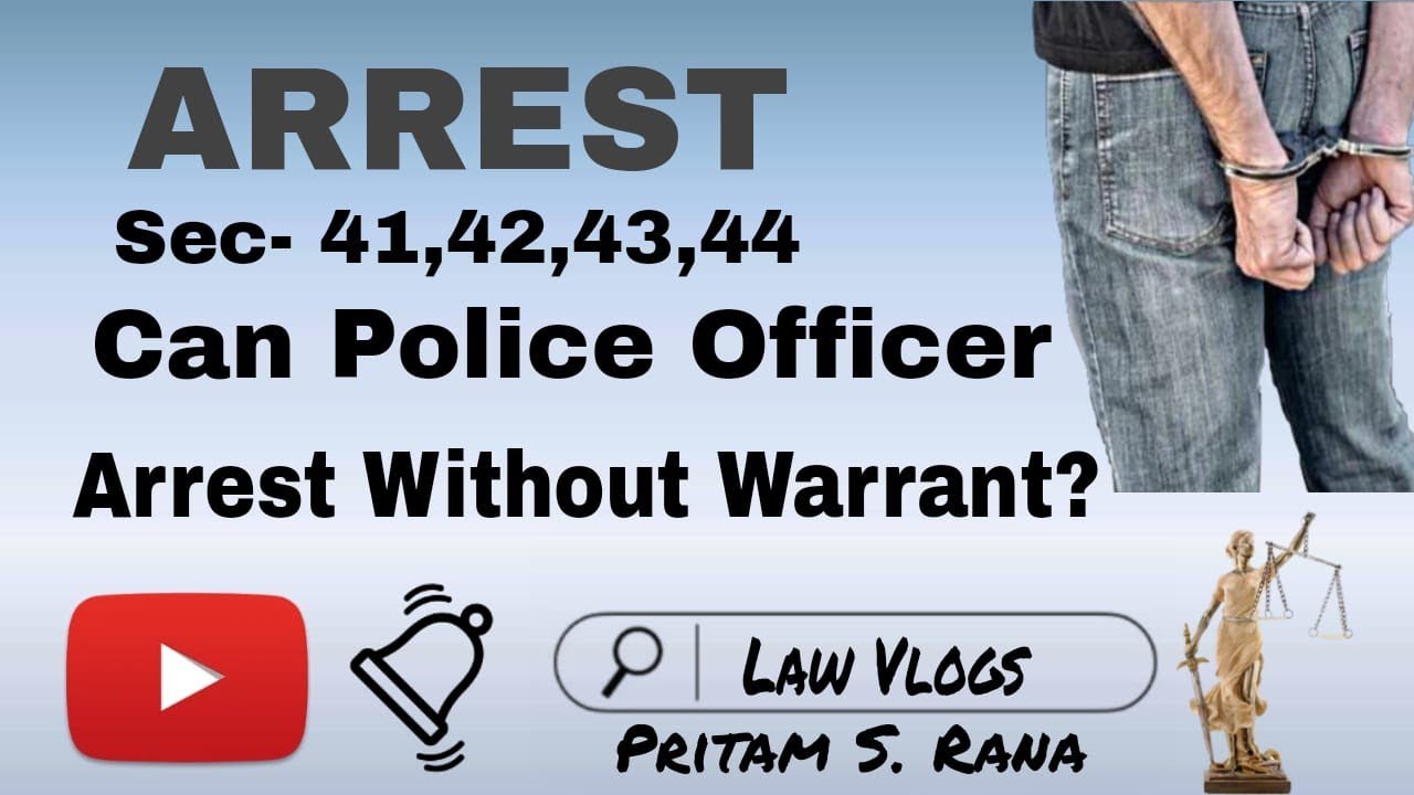 What is Arrest?? Can A Police officer arrest without warrant?? Can A ...