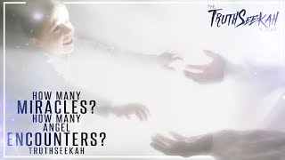 How Many Miracles? How Many Angel Encounters?  TruthSeekah Podcast