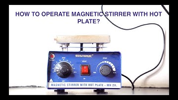 How to operate magnetic stirrer with hot plate?