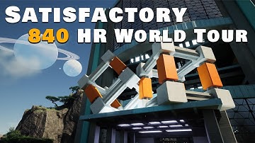 Satisfactory - 840 Hour World Tour