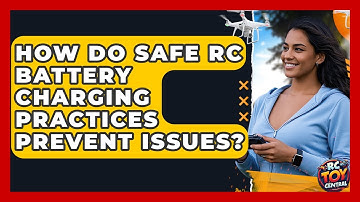 How Do Safe RC Battery Charging Practices Prevent Issues? - RC Toy Central