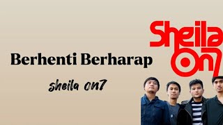 BERHENTI BERHARAP - SHEILA ON7 ( Lirik ) | COVER By Langit