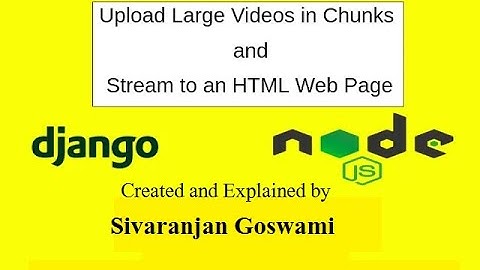 Upload and Stream Video using Django and Node JS