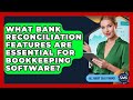 What Bank Reconciliation Features Are Essential For Bookkeeping Software? - All About SaaS Finance