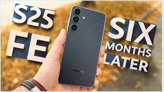 I Used the Galaxy S25 FE for 6 Months: Here’s What Happened?