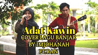 Adat Kawin lagu banjar cover imjohanah ft. Ran