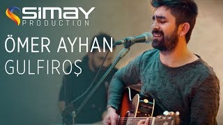 Ömer Ayhan - Gulfıroş (Akustik Performans) Resimi