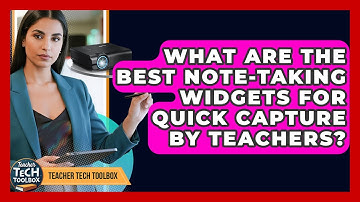 What Are The Best Note-taking Widgets For Quick Capture By Teachers? - Teacher Tech Toolbox