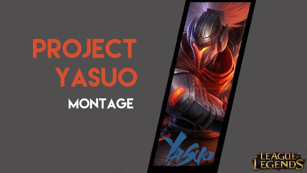 Project Yasuo Montage - League of Legends