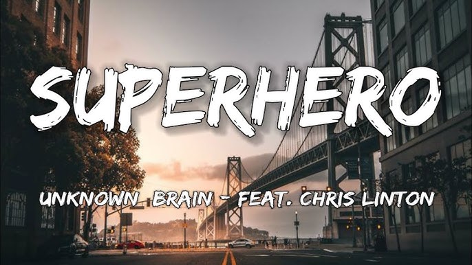 Superhero-Lyrics-Unknown Brain-KKBOX