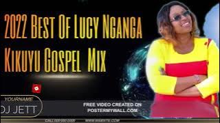 NEW KIKUYU GOSPEL MIX | LATEST KIGOOSHO MIX | DJ JETT KE | LUCY NGANGA.