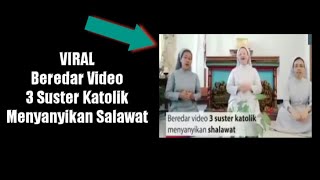 Viral Beredar Video 3 Suster Katolik Menyanyikan Salawat