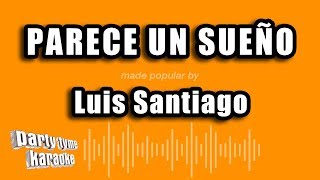 Video thumbnail of "Luis Santiago - Parece Un Sueño (Versión Karaoke)"