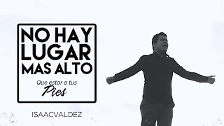 Video thumbnail of "No hay lugar más alto - Miel San Marcos / Isaac Valdez Cover"