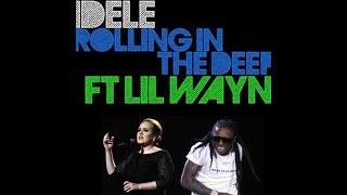 Rolling in the Deep- Adele + Sorry 4 the Wait- Lil' Wayne