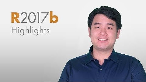 Release 2017b Highlights
