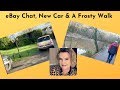 Vlog: eBay Chat, New Car & A Frosty Walk