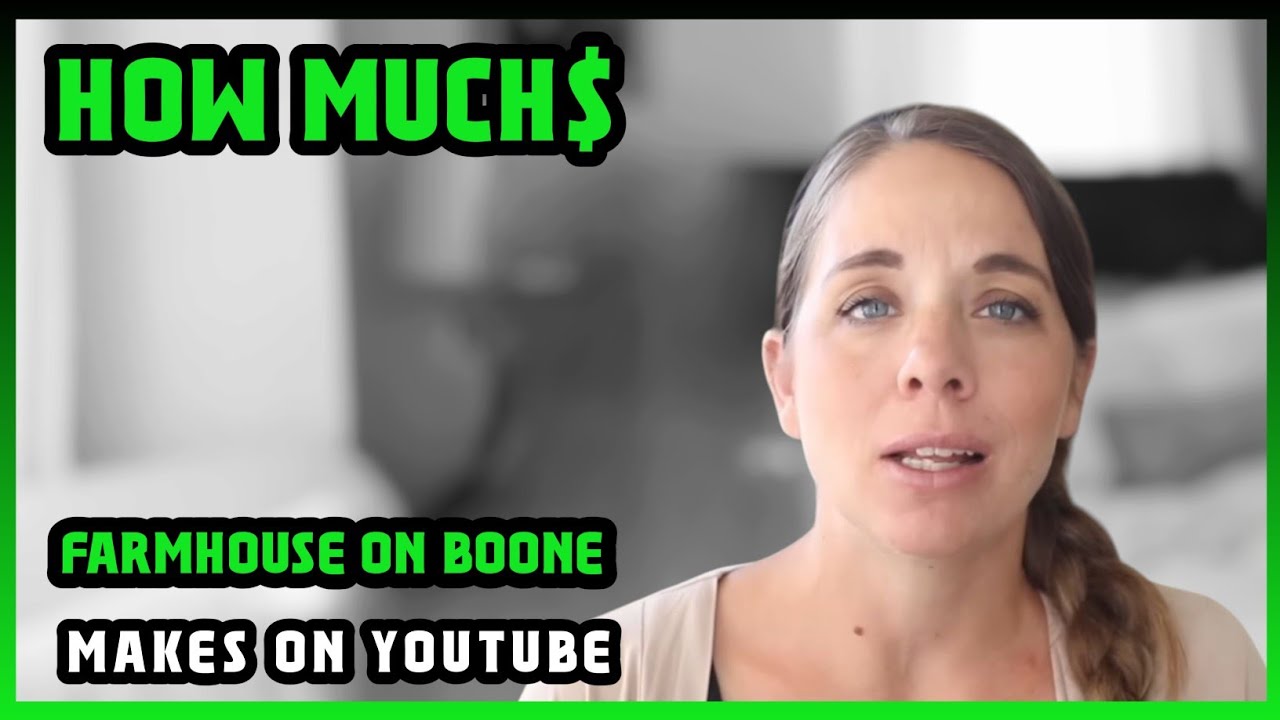 How Much Farmhouse On Boone Get paid From YouTube |