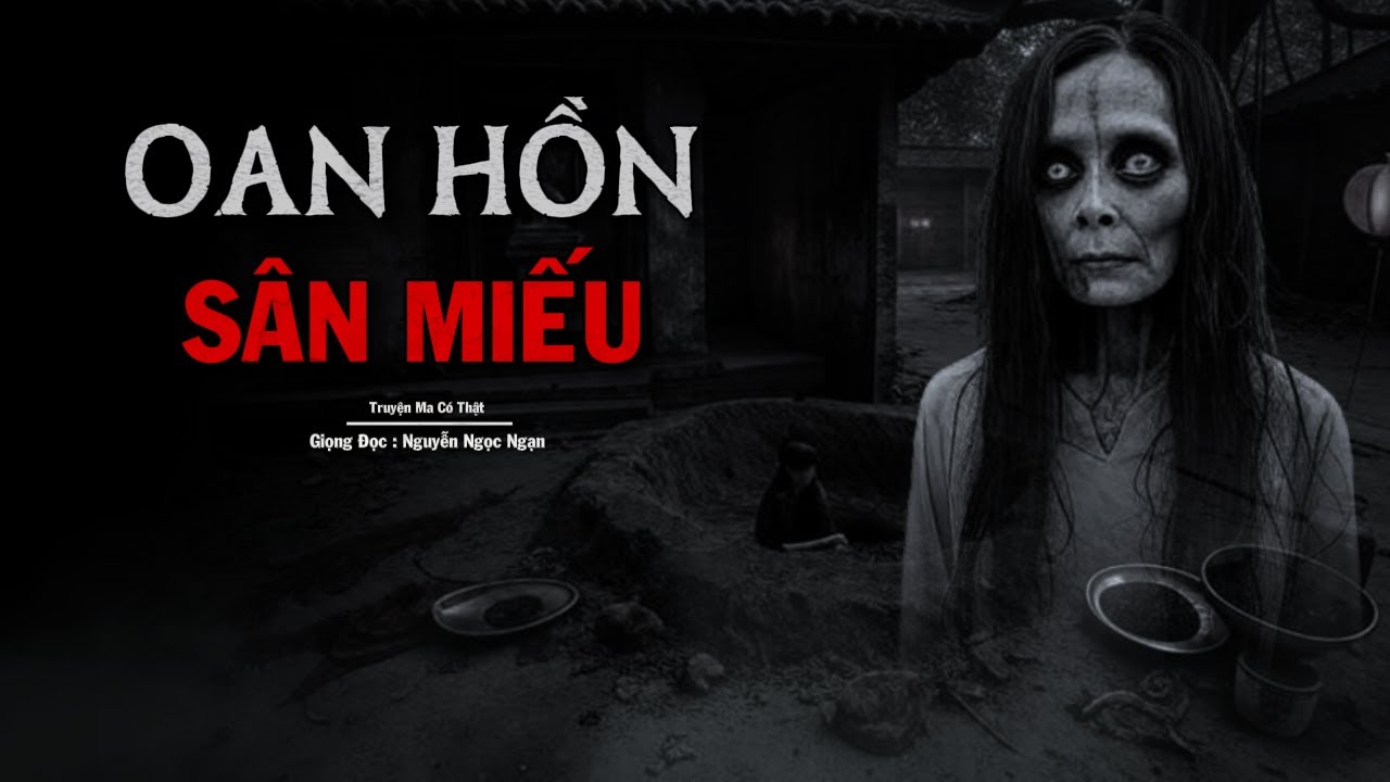 Truyện Ma Nguyễn Ngọc Ngạn | Oan Hồn Sân Miếu | Truyen co that 2025