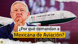 Mexicana de Aviación, demandada por 838 MILLONES DE DÓLARES