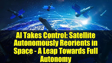 AI Takes Control: Satellite Autonomously Reorients in Space - A Leap Towards Full Autonomy