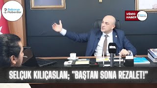 Selçuk Kılıçaslan; &quot;Baştan sona Rezalet!&quot;