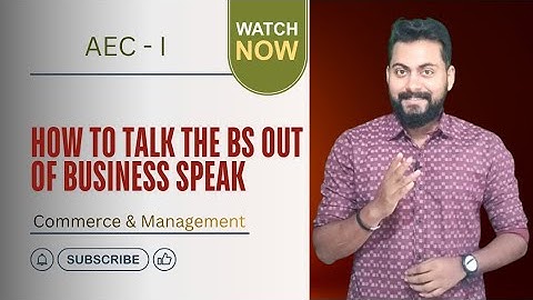 How to Talk the BS Out of Business Speak/ Summary AEC - Commerce & Management/ FYUGP