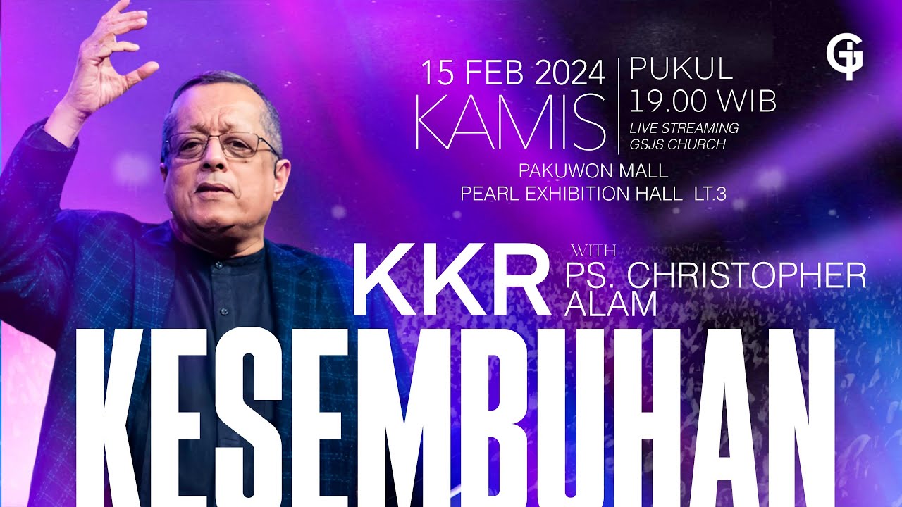 Ibadah KKR Kesembuhan GSJS - Ps. Christopher Alam (USA) - Pk.19.00 (15 Feb 2024)