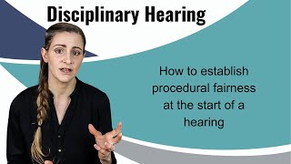 Disciplinary Hearing: Establishing PROCEDURAL fairness at the start of a hearing