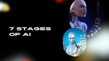 The 7 Stages Of AI