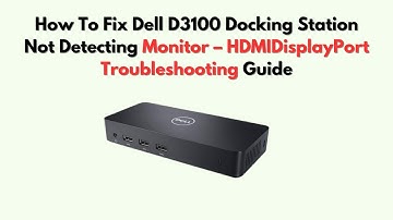 Hoe het Dell D3100 dockingstation te repareren dat de monitor niet detecteert - Handleiding voor ...
