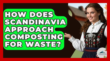 How Does Scandinavia Approach Composting For Waste? - Unmapping Scandinavia
