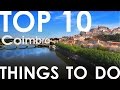 TOP 10 THINGS TO DO IN COIMBRA | CENTRO DE PORTUGAL 🇵🇹