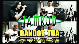 JAMRUD - BANDOT TUA COVER || iWa Tipis x Musisi Bangilan